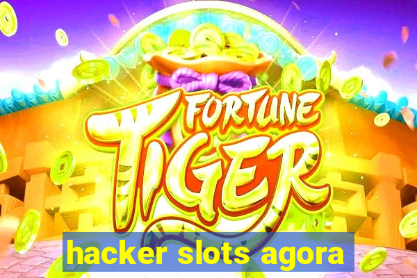 hacker slots agora